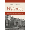Witness: An Oral History of Black Politics in Boston 1920-1960 - Paperback