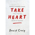 Take Heart: Hopeful & Humorous Lessons From A Two-Time Transplant Recipient - Hardcover