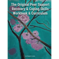 The Original Peer Support Recovery & Coping Skills Workbook & Curriculum - Hardcover