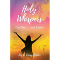 Holy Whispers: Cry Out... and Listen! - Hardcover