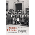 Señorita Telefonista: Sexual Harassment, Gender Discrimination, and Class Identities in Early Twentieth-Century Mexico City - Paperback
