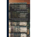 Sherman Genealogy, Including Families of Essex, Suffolk and Norfolk, England [electronic Resource]: Some Descendants of the Immigrants, Captain John S