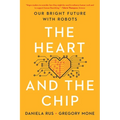 The Heart and the Chip: Our Bright Future with Robots - Paperback