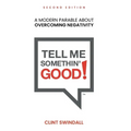 Tell Me Somethin' Good!: A Modern Parable About Overcoming Negativity - Hardcover