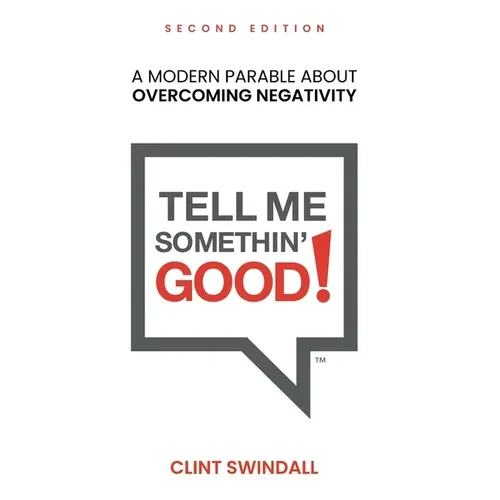 Tell Me Somethin' Good!: A Modern Parable About Overcoming Negativity - Hardcover