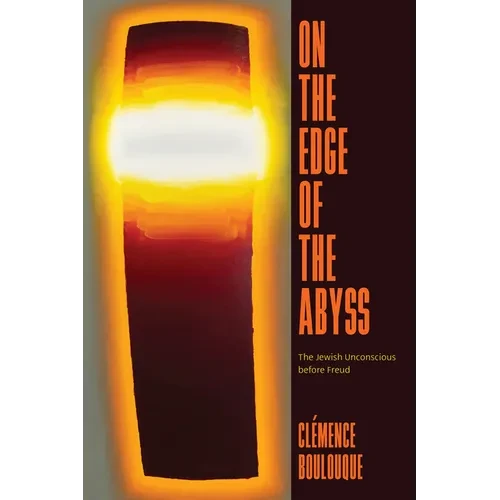 On the Edge of the Abyss: The Jewish Unconscious before Freud - Paperback