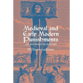 Medieval and Early Modern Punishments: An Illustrated History - Hardcover