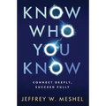 Know Who You Know: Connect Deeply, Succeed Fully - Hardcover