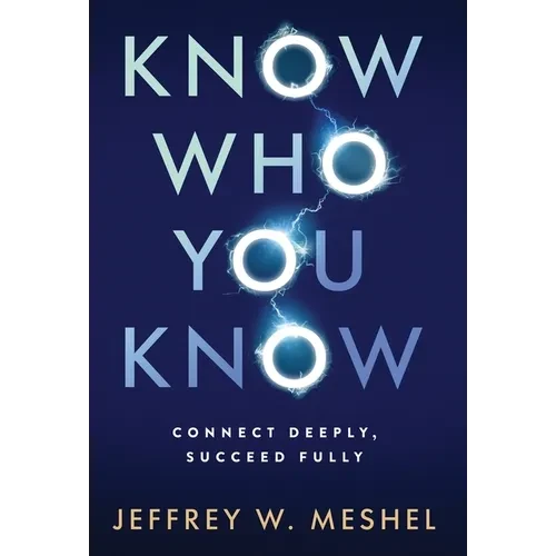 Know Who You Know: Connect Deeply, Succeed Fully - Hardcover