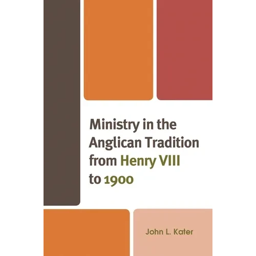 Ministry in the Anglican Tradition from Henry VIII to 1900 - Paperback