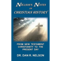 Nelson's Notes on Christian History: From New Testament Christianity to the Present Day - Hardcover