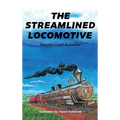 The Streamlined Locomotive - Hardcover
