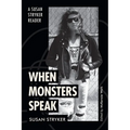 When Monsters Speak: A Susan Stryker Reader
