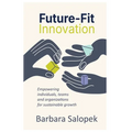 Future-Fit Innovation: Empowering Individuals, Teams and Organizations for Sustainable Growth - Paperback