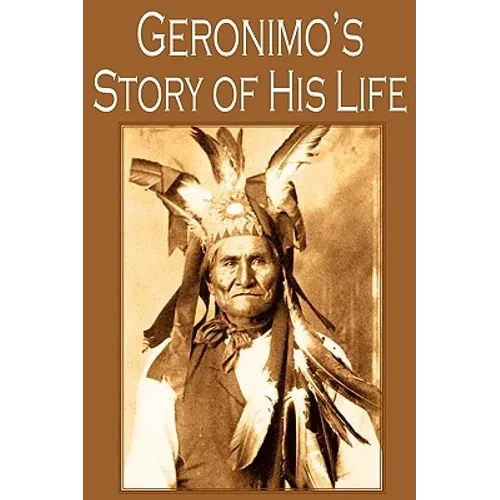 Geronimo's Story of His Life - Paperback