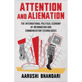 Attention and Alienation: The International Political Economy of Information and Communication Technologies - Paperback
