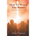 How to Reach the Masses: Seasoned Pastors Expound on the Seven Pillars - Hardcover