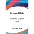 Berbers and Blacks: Impressions of Morocco, Timbuktu and the Western Sudan - Paperback