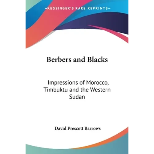 Berbers and Blacks: Impressions of Morocco, Timbuktu and the Western Sudan - Paperback