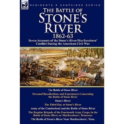 The Battle of Stone's River,1862-3: Seven Accounts of the Stone's River/Murfreesboro Conflict During the American Civil War - Hardcover
