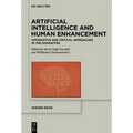 Artificial Intelligence and Human Enhancement: Affirmative and Critical Approaches in the Humanities - Paperback