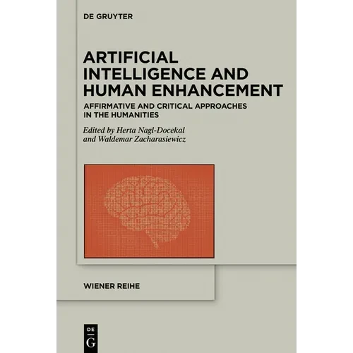 Artificial Intelligence and Human Enhancement: Affirmative and Critical Approaches in the Humanities - Paperback