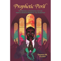 Prophetic Peril: The Rhetoric of Nineteenth-Century African American Prophetic-Call Narratives - Paperback