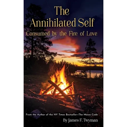The Annihilated Self: Consumed by the Fire of Love - Hardcover