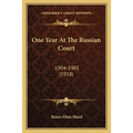 One Year At The Russian Court: 1904-1905 (1918) - Paperback