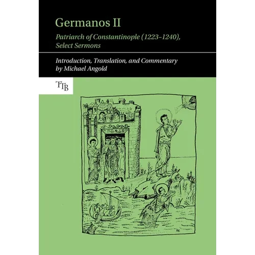 Germanos II, Patriarch of Constantinople (1223-1240): Select Sermons - Paperback