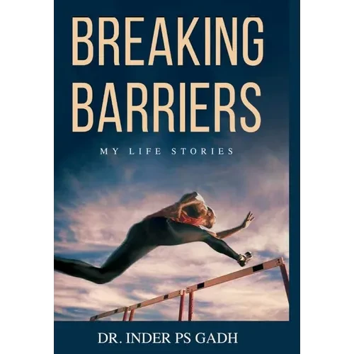 Breaking Barriers: My Life Stories - Hardcover