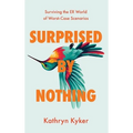 Surprised by Nothing: Surviving the ER World of Worst-Case Scenarios - Hardcover