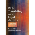 Bible Translating as a Loyal Activity: A Model for Bible Translation in the Majority World - Paperback
