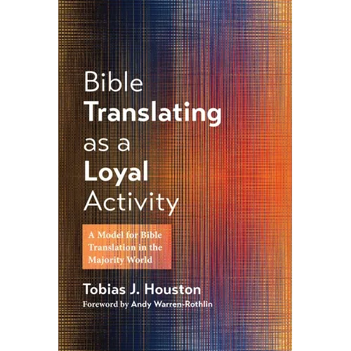 Bible Translating as a Loyal Activity: A Model for Bible Translation in the Majority World - Paperback