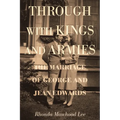 Through with Kings and Armies: The Marriage of George and Jean Edwards - Hardcover