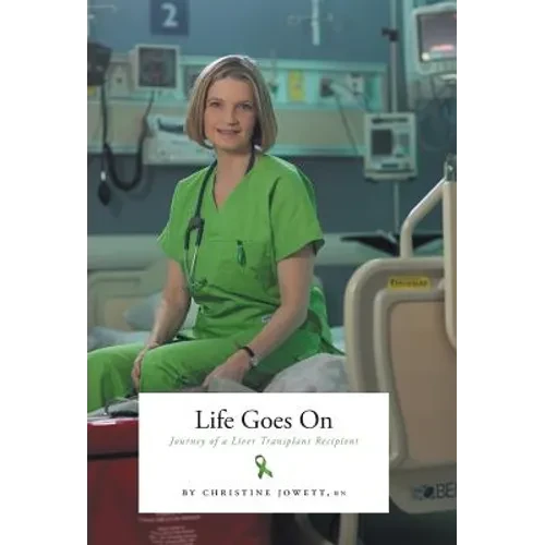Life Goes On: Journey of a Liver Transplant Recipient - Hardcover