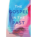 The Gospel in the Past: Essays on the Historiography of the Evangelical Movement - Hardcover