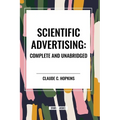 Scientific Advertising: Complete and Unabridged - Paperback