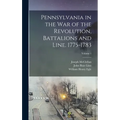 Pennsylvania in the war of the Revolution, Battalions and Line. 1775-1783; Volume 1 - Hardcover