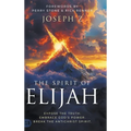 The Spirit of Elijah: Expose the Truth. Embrace God's Power. Break the Antichrist Spirit. - Hardcover
