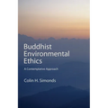 Buddhist Environmental Ethics: A Contemplative Approach - Paperback