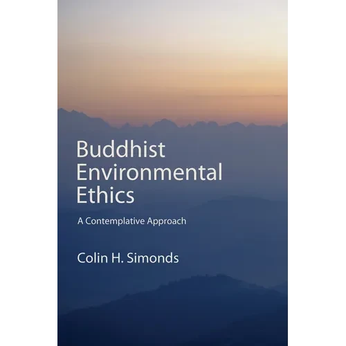 Buddhist Environmental Ethics: A Contemplative Approach - Paperback