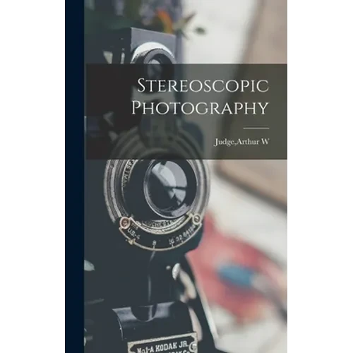 Stereoscopic Photography - Hardcover