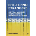 Sheltering Strangers: Critical Memoirs from Hosting Ukrainian Refugees - Paperback