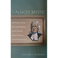 The Almost Mystic: John Wesley's Editing of the Spanish Mystics, Juan de Ávila and Miguel de Molinos, in His Christian Library - Paperback
