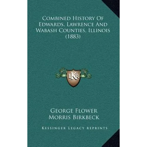 Combined History Of Edwards, Lawrence And Wabash Counties, Illinois (1883) - Hardcover