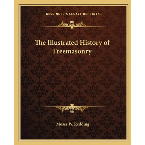 The Illustrated History of Freemasonry