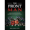 The Front Man: A Narrative Based on True Events Concerning the Rise and Fall of the Riata - Hardcover