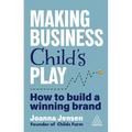 Making Business Child's Play: How to Build a Winning Brand - Paperback
