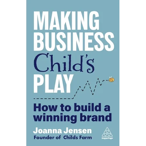 Making Business Child's Play: How to Build a Winning Brand - Paperback